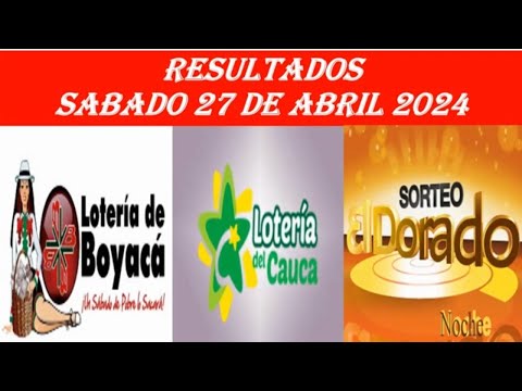 RESULTADOS DE LA LOTERIA DE BOYACA CAUCA Y DORADO NOCHE Hoy SÁBADO 27 de Abril  2024 PREMIO MAYOR
