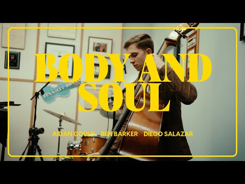 Body and Soul - Ft. Aidan Gould, Ben Barker, Diego Salazar