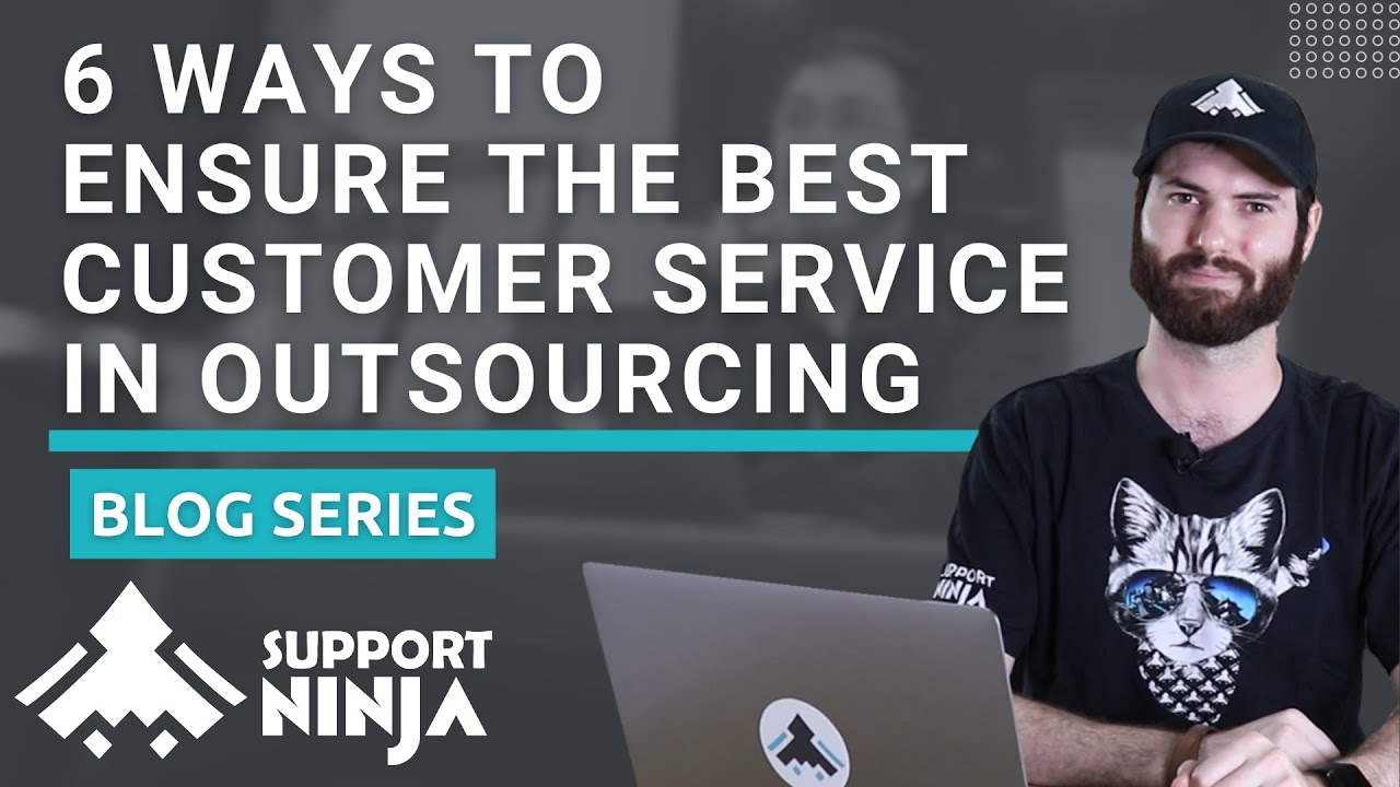 6 Ways to Ensure the Best Customer Service in Outsourcing | SupportNinja