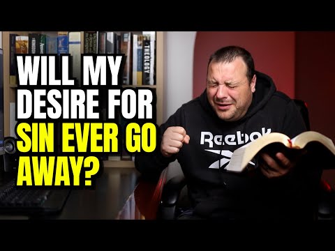 Will My Desire For Sin Ever Go Away? Romans 7:14-25 Explained