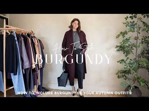 How To Style Burgundy In Your Autumn Outfits