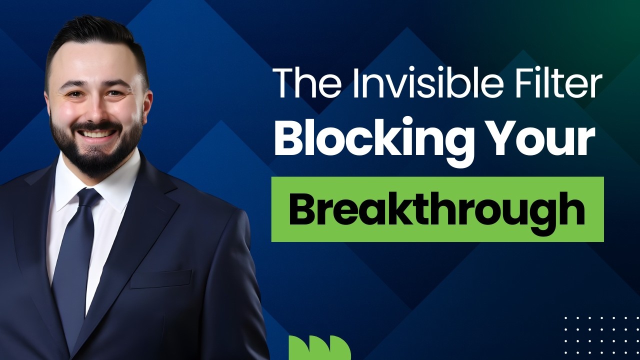 The Invisible Filter Blocking Your Breakthrough