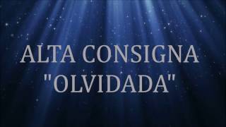 OLVIDADA | Alta Consigna | (letra)