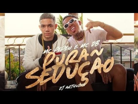Mc DB e Mc Pepeu - Pura Sedução | DJ Arthuzin