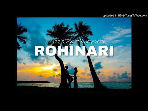 Julez X Gwillz X Jaywah - Rohinari ( Audio) 2020