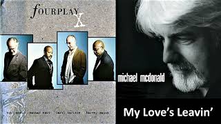 Fourplay feat. Michael McDonald  ....  MY LOVE&#39;S LEAVIN&#39; ....   2006