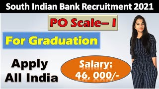 South Indian Bank New Recruitment 2021 | PO Scale I Notification 2021
