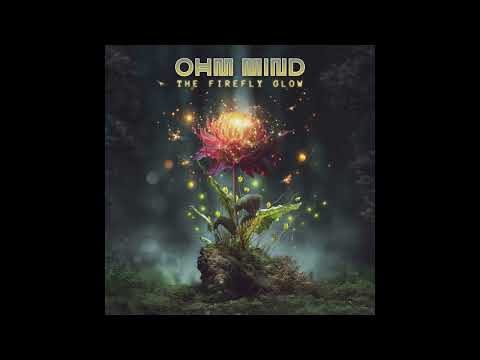 Ohm Mind - The Firefly Glow - Full Album (Downtempo/Psychill/Psybient)