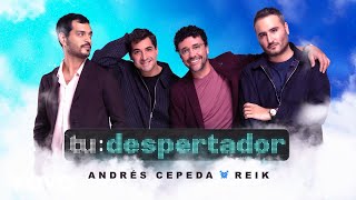 Tu despertador – Andrés Cepeda,Reik