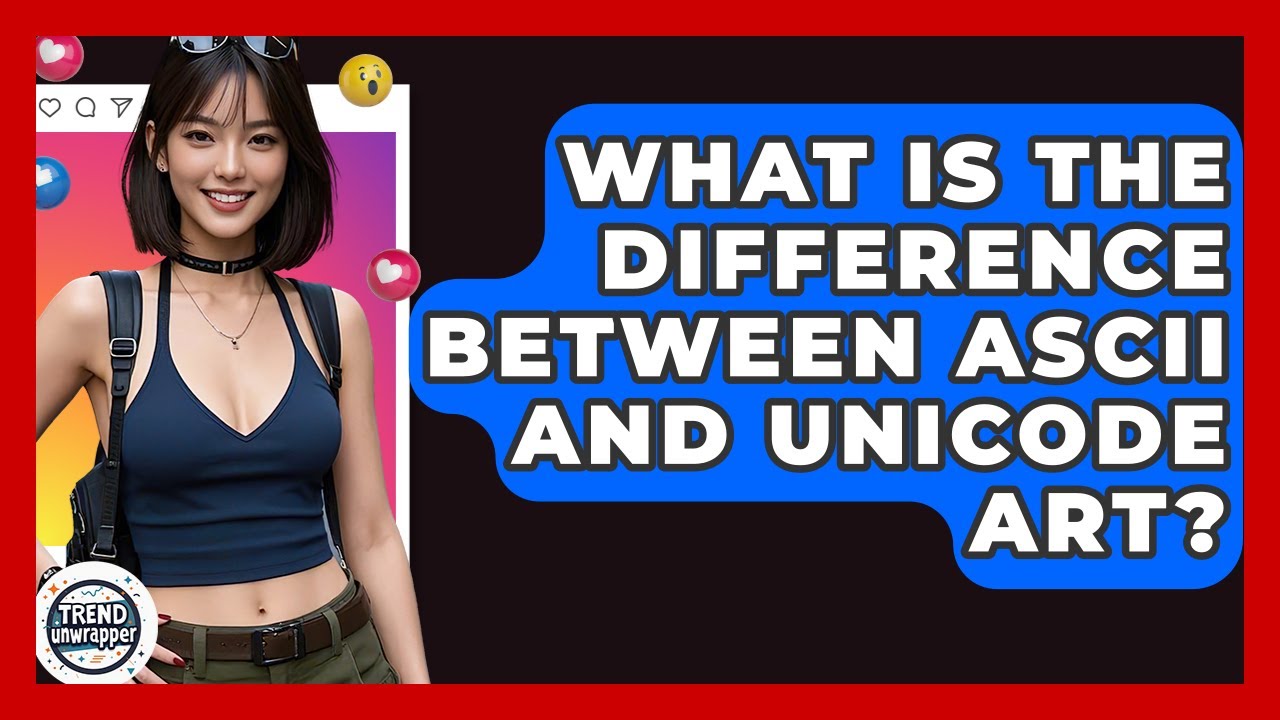 What Is The Difference Between ASCII And Unicode Art? - Trend Unwrapper