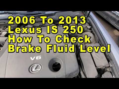 2006 To 2013 Lexus IS 250 How To Check Brake Fluid Level In Reservoir   XE20 2nd Gen