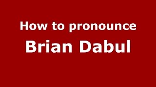 How to pronounce Brian Dabul
