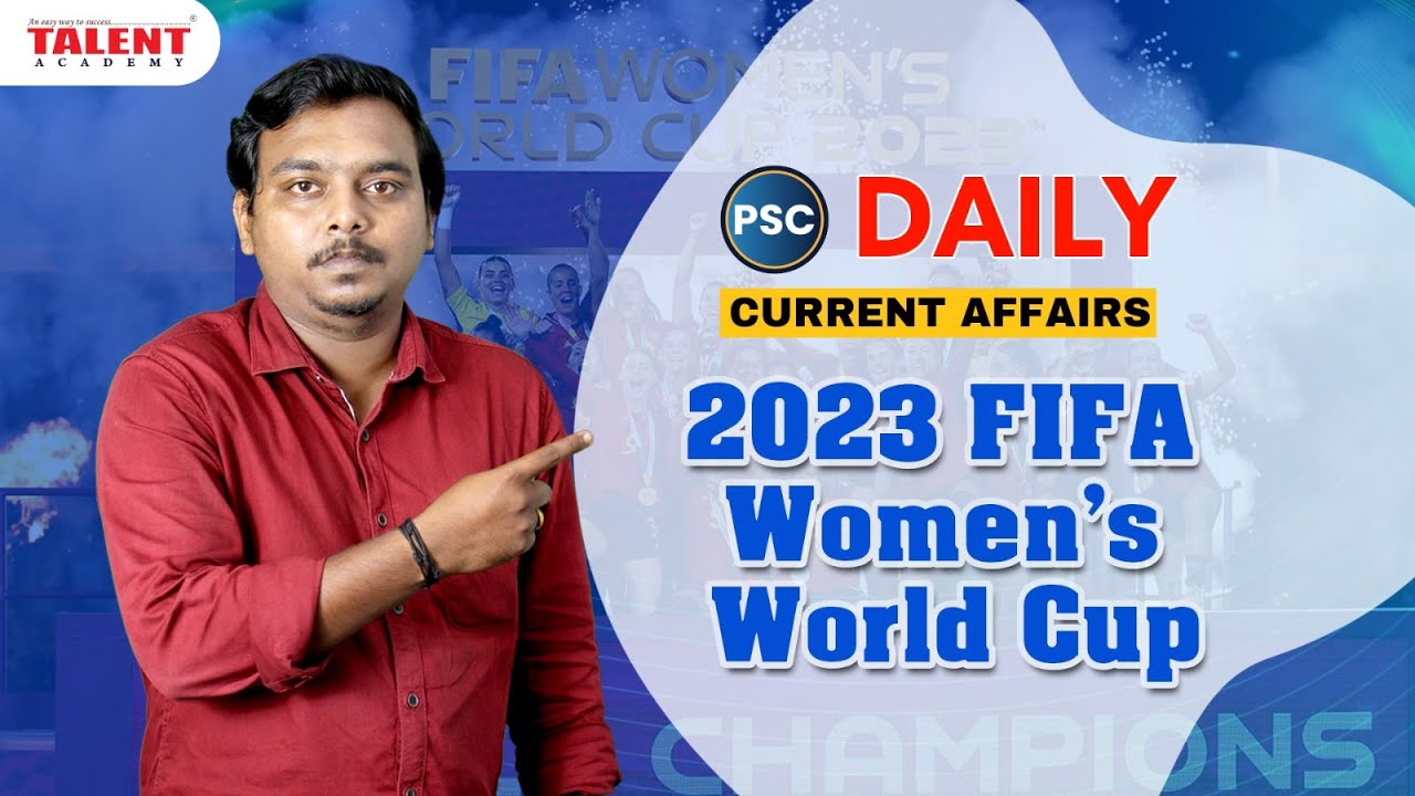 PSC Current Affairs - (20th, 21st & 22nd August 2023) Current Affairs Today | PSC | Talent Academy