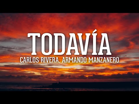 Carlos Rivera, Armando Manzanero - Todavía (Letra/Lyrics)