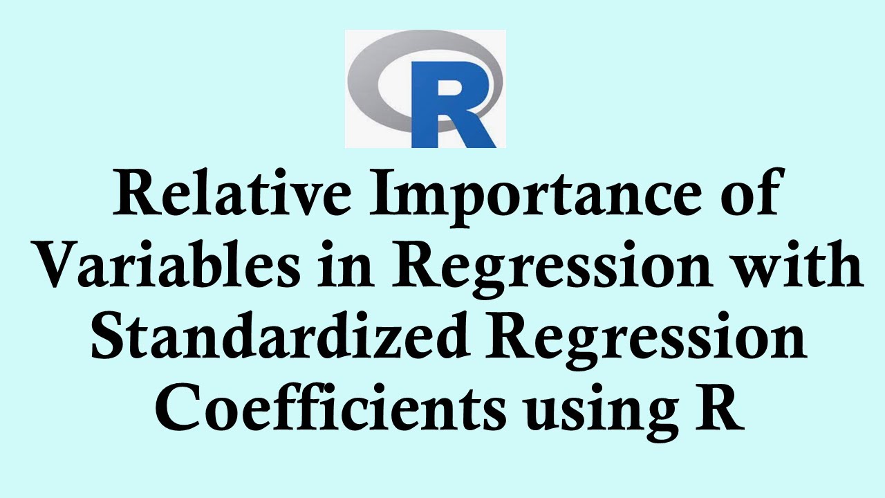 Relative Importance of Variables in Regression with Standardized Regression Coefficients using R
