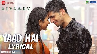 Yaad Hai - Lyrical | Aiyaary | Sidharth Malhotra, Rakul Preet | Palak Muchhal | Ankit Tiwari