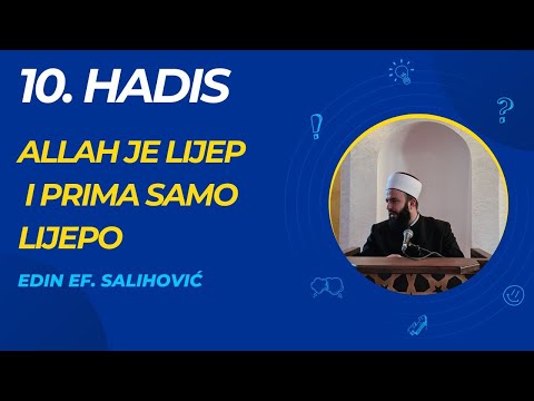 10. Hadis: Allah je Lijep i prima samo lijepo / Edin ef. Salihović