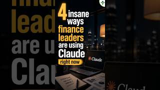 4 Insane Ways Finance Leaders Are Using Claude AI