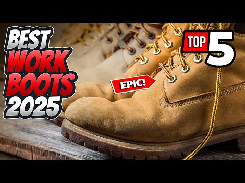 Best Work Boots 2025: Top 10 Boots for Ultimate Comfort, Durability & Style for Every Job!