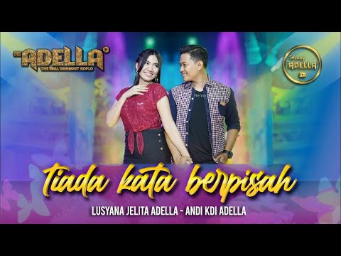 TIADA KATA BERPISAH - Andi KDI ; Lusyana Jelita Adella - OM ADELLA