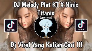 Download lagu DJ MELODY PLAT KT X NINIX TITANIC VIRAL TIK TOK TERBARU 2024 YANG KALIAN CARI ! mp3 Download lagu DJ MELODY PLAT KT X NINIX TITANIC VIRAL TIK TOK TERBARU 2024 YANG KALIAN CARI ! mp3