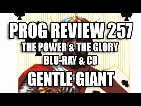 Prog Review 257 - The Power and the Glory Blu Ray & CD - Gentle Giant