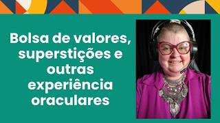 Bolsa de valores, superstições e outras experiência oraculares. Saiba mais na descrição.
