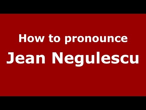 How to pronounce Jean Negulescu (Romanian/Romania)  - PronounceNames.com