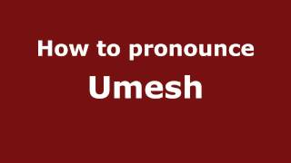 How to pronounce Umesh