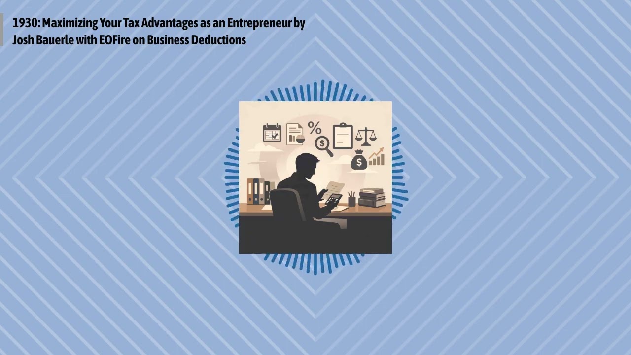 1930: Maximizing Your Tax Advantages as an Entrepreneur by Josh Bauerle with EOFire on Business...
