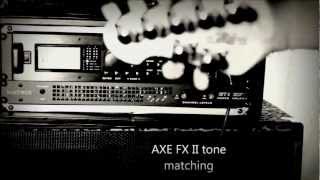 AXE FX II tone matching (STEVE VAI weeping china doll)