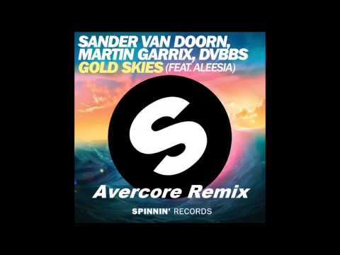 Sander van Doorn, Martin Garrix & DVBBS feat. Aleesia - Gold Skies (Avercore Radio Edit)