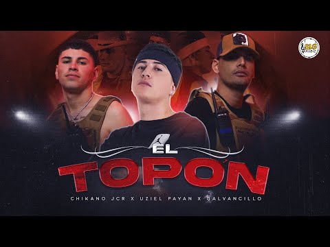 Chikano Jcr Ft. Galvancillo, Uziel Payan - El Topón (Video Oficial)