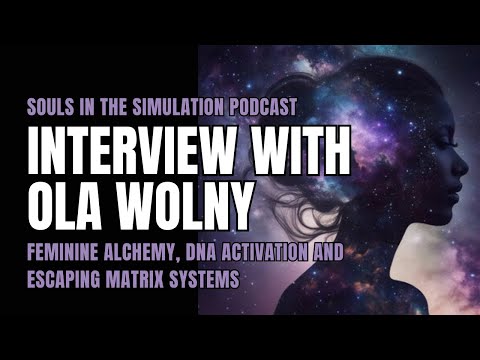 Interview with Ola Wolny: Feminine Alchemy, DNA Activation, Escaping Matrix Systems
