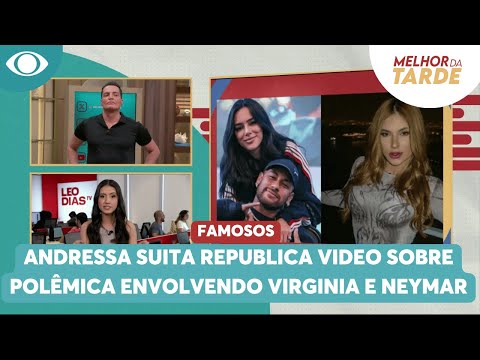 Andressa Suita republica vídeo de Virginia em polêmica com Neymar | Melhor da Tarde