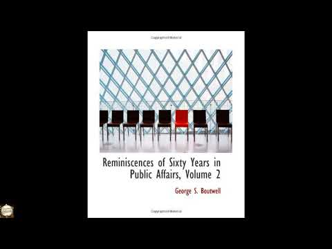 Reminiscences of Sixty Years in Public Affairs, Volume 2 by George S. Boutwell — free full audiobook