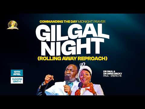 COMMANDING THE DAY MIDNIGHT PRAYER || GILGAL NIGHT || 13-04-2026