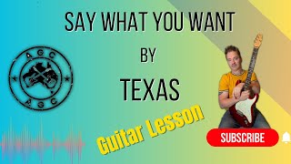 Say What You Want by Texas, guitar lesson
