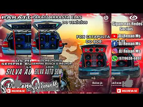 LOJA SILVA AUTO SOM BY PARATI ARRASTA ELAS E FOX CATAPULTA DO BOB - DJ RENAN MS