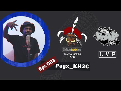 collaboRAPtion Wamena Series || Payx KH2C - Never Stop