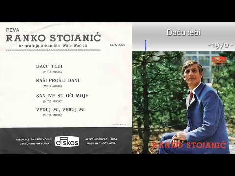Ranko Stojanic - Dacu tebi - (Audio 1970)
