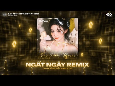 Ngất Ngây Remix, Nắng Dưới Chân Mây Remix🎼Mây Đưa Em Dẫn Lối Hình Dung Anh Bên Em Mỗi Tối🎼Nhạc Remix