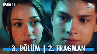Daha 17 3. Bölüm Fragmanı İzle