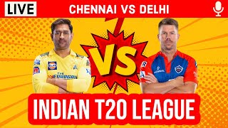 Chennai Vs Delhi 55th T20 Live | CSK vs DC IPL Live Scores & Commentary | Live IPL 2023