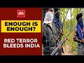 Chhattisgarh Naxal Atack Will This Trigger Mission Rub Out Red Is India Normalised To Red Terror