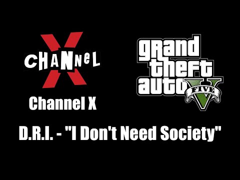 GTA V (GTA 5) - Channel X | D.R.I. - "I Don't Need Society"