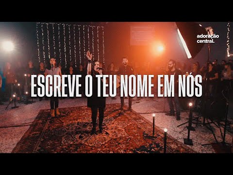 Adoração Central - Escreve o Teu Nome em Nós