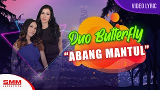 Download lagu Duo Butterfly - Abang Mantul ( LYRIC) mp3