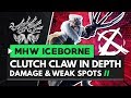 Monster Hunter World Iceborne | Clutch Claw in Depth - Damage & Weak Spots Explained