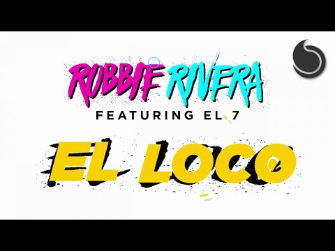 Robbie Rivera Ft. El 7 - El Loco (Official Video Lyric)